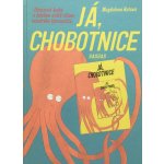 Já, chobotnice - Obrazová kniha o lidském světě očima moudrého hlavonožce - Magdalena Rutová – Hledejceny.cz