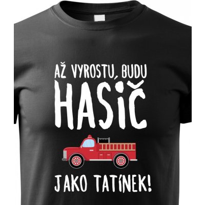 tričko Až vyrostu budu hasič jako tatínek černá