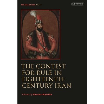 The Contest for Rule in Eighteenth-Century Iran: Idea of Iran Vol. 11 Melville CharlesPevná vazba