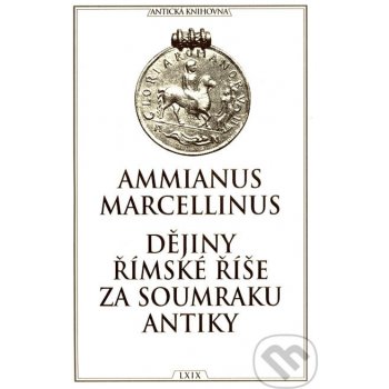 Dějiny římské říše za soumraku antiky Ammianus Marcellinus