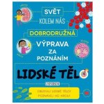 Dobrod . výprava za poznáním: Lidské tělo – Hledejceny.cz