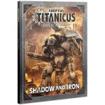 Adeptus Titanicus: Shadow and Iron – Hledejceny.cz