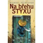 Na břehu Styxu - Michael Peinkofer – Hledejceny.cz