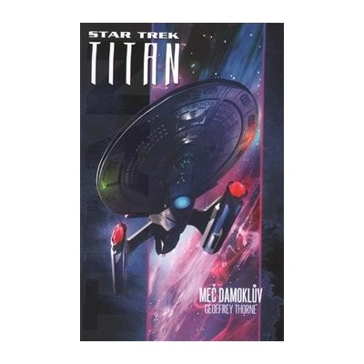 Meč Damoklův. Star Trek - Titan 4 - Geoffrey Thorne