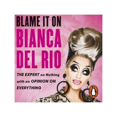 Blame it on Bianca Del Rio: The Expert on Nothing with an Opinion on Everything – Zbozi.Blesk.cz