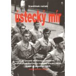 Ústecký mír. na pozadí skutečných událostí. Místo: chabařovický a ústecký soudní okres, srpen až prosinec 1945 - František Roček - AOS Publishing – Hledejceny.cz