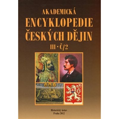 Akademická encyklopedie českých dějin. Svazek III. Č/2 česko-pruské vztahy, čtyři artikuly Jaroslav Pánek Historický ústav AV ČR, v.v.i. – Zboží Mobilmania