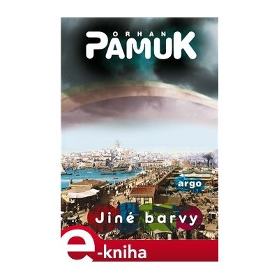 Jiné barvy. Vybrané eseje a jedna povídka - Orhan Pamuk – Zboží Mobilmania