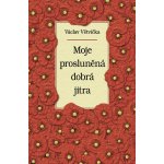 Jan Vašut s.r.o. Moje prosluněná dobrá jitra – Hledejceny.cz