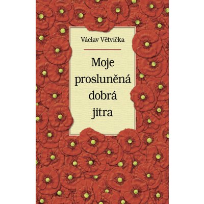 Moje prosluněná dobrá jitra - Václav Větvička