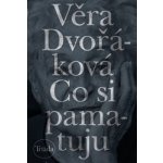 Co si pamatuju - Věra Dvořáková – Hledejceny.cz