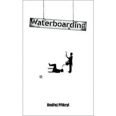 Waterboarding - Přikryl Ondřej – Sleviste.cz