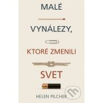 Malé vynálezy, ktoré zmenili svet - Helen Pilcher – Hledejceny.cz