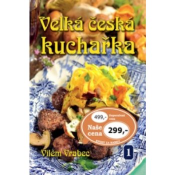 Velká česká kuchařka 1 - Vilém Vrabec