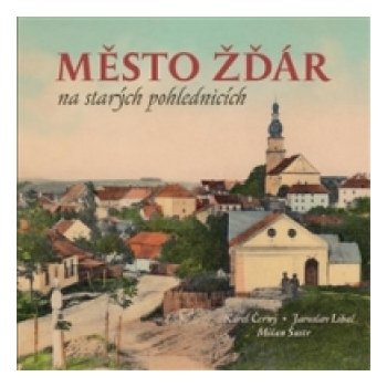 Město Žďár na starých pohlednicích - Milan Šustr