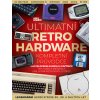 Kniha Ultimátní retro hardware - kompletní průvodce - Encyklopedie konzolí & počítačů