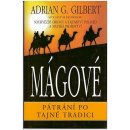 Mágové - Pátrání po tajné tradici - Gilbert Adrian