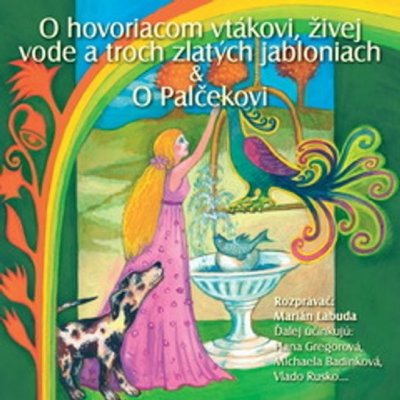 NAJKRAJŠIE ROZPRÁVKY 4 - O hovoriacom vtákovi & živej vode a troch zlatých jabloniach & O Palčekovi – Zboží Mobilmania