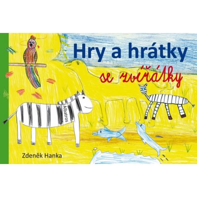 Hry a hrátky se zvířátky - Zdeněk Hanka