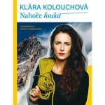 Nahoře fouká - Kolouchová Klára – Hledejceny.cz