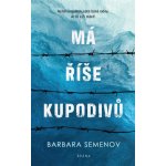 Má říše kupodivů - Román o osudech jedné české rodiny ve 20. a 21. století - Semenov Barbara – Zboží Mobilmania