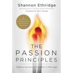 The Passion Principles: Celebrating Sexual Freedom in Marriage Ethridge ShannonPaperback – Hledejceny.cz