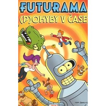 Futurama I - - Pohyby v čase - Matt Groening