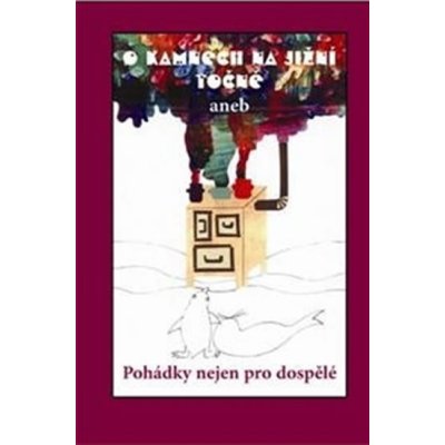 O kamnech na jižní točně. Pohádky nejen pro dospělé - kol. - Pavel Ševčík - VEDUTA