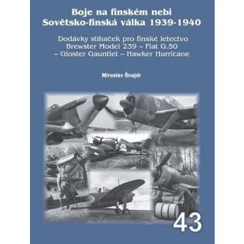Boje na finském nebi Sovětsko-finská válka 1939-1940 - Miroslav Šnajdr
