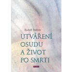 Utváření osudu a život po smrti - Rudolf Steiner – Hledejceny.cz