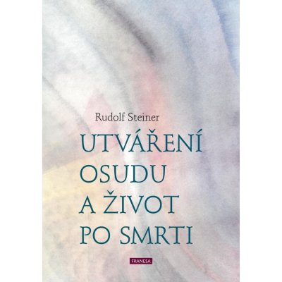 Utváření osudu a život po smrti - Rudolf Steiner – Zboží Mobilmania