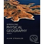 Introducing Physical Geography - Strahler Alan H. – Hledejceny.cz