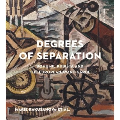 Degrees of Separation Bohumil Kubišta and the European Avantgarde – Zboží Mobilmania