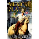 Kniha Mexické zlato - Louis L`Amour