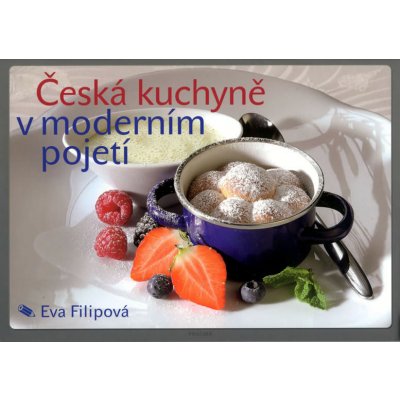 Česká kuchyně v moderním pojetí Filipová Eva – Sleviste.cz