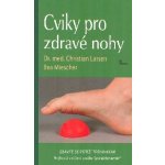 Cviky pro zdravé nohy - Christian Larsen – Hledejceny.cz