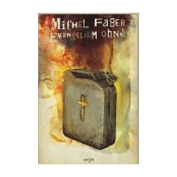 Evangelium ohně - Michel Faber