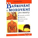 Baňkování a moxování pro maséry - Zdeněk Šos – Hledejceny.cz