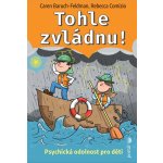 Tohle zvládnu! - Caren Baruch-Feldman, Rebecca Comizio – Hledejceny.cz