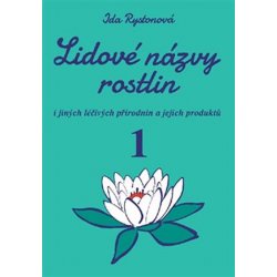 Lidové názvy rostlin i jiných léčivých přírodnin a jejich produktů - 1+2 část 2 knihy - Rystonová Ida