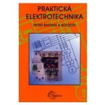 Praktická elektrotechnika - kolektiv autorů, Bastian Peter – Hledejceny.cz
