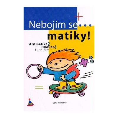 Nebojím se matiky! - Aritmetika (1. - 5. třída) – Hledejceny.cz