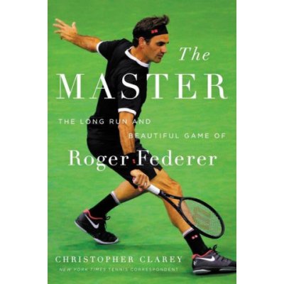 The Master: The Long Run and Beautiful Game of Roger Federer – Hledejceny.cz