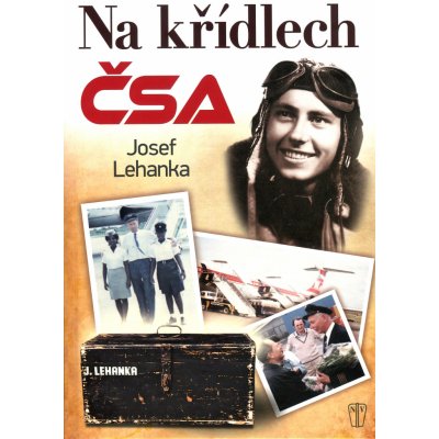 Na křídlech ČSA - Josef Lehanka – Zbozi.Blesk.cz