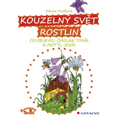 Kouzelný svět rostlin - Prošková Denisa – Hledejceny.cz