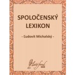 Michalský Ľudovít - Spoločenský lexikon – Hledejceny.cz