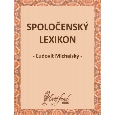 Michalský Ľudovít - Spoločenský lexikon – Hledejceny.cz