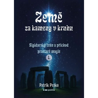 Země za kameny v kruhu - Patrik Peška – Hledejceny.cz