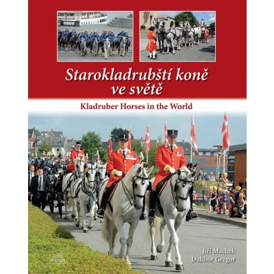 Starokladrubští koně ve světě / Kladruber Horses in the World – Hledejceny.cz