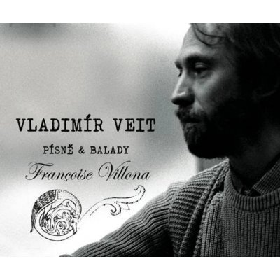 Vladimír Veit - Písně amp; balady Francoise Villona CD